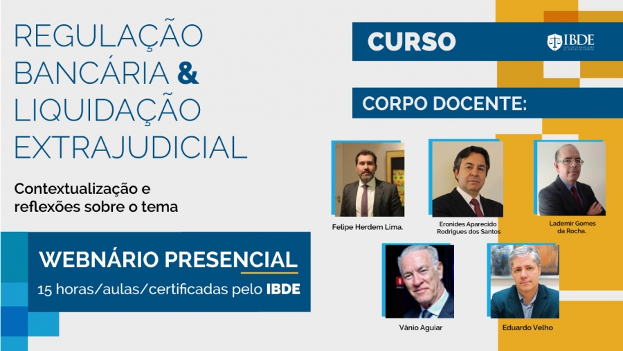 WEBINÁRIO PRESENCIAL - Regulação Bancária &amp; Liquidação Extrajudicial - Contextualização e Reflexão sobre o tema