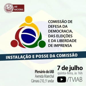 Comissão de Defesa da Democracia, das Eleições e da Liberdade de Imprensa será instalada no IAB
